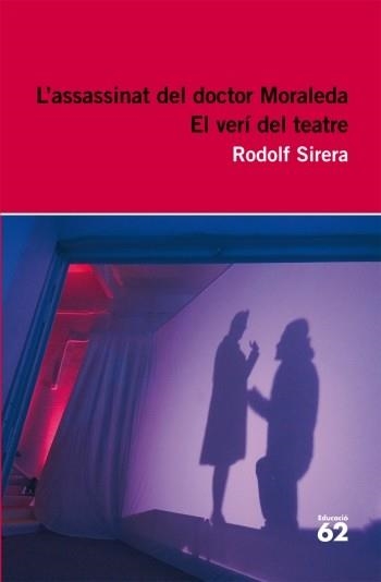 L'ASSASSINAT DEL DOCTOR MORALEDA. EL VERÍ DEL TEATRE | 9788492672936 | RODOLF SIRERA