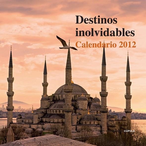 CALENDARIO DESTINOS INOLVIDABLES 2012 | 9788448069827 | AA. VV.