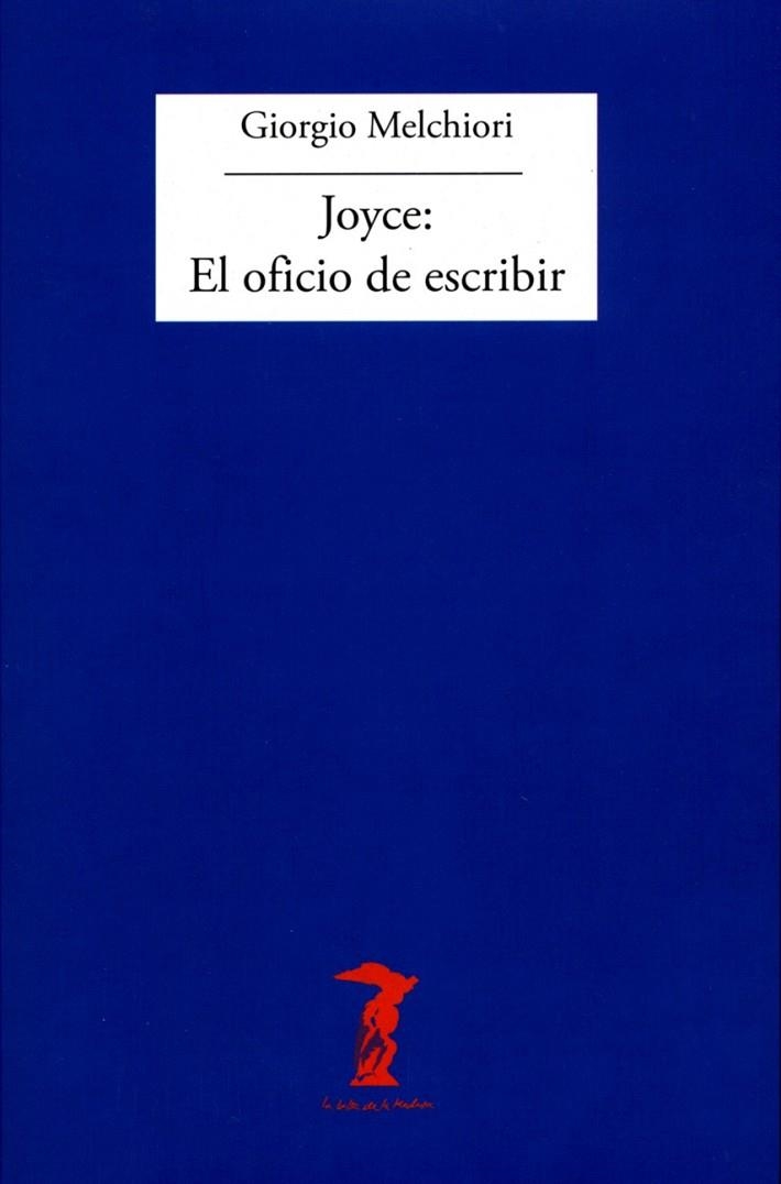 JOYCE: EL OFICIO DE ESCRIBIR | 9788477749394 | MELCHIORI, GIORGIO