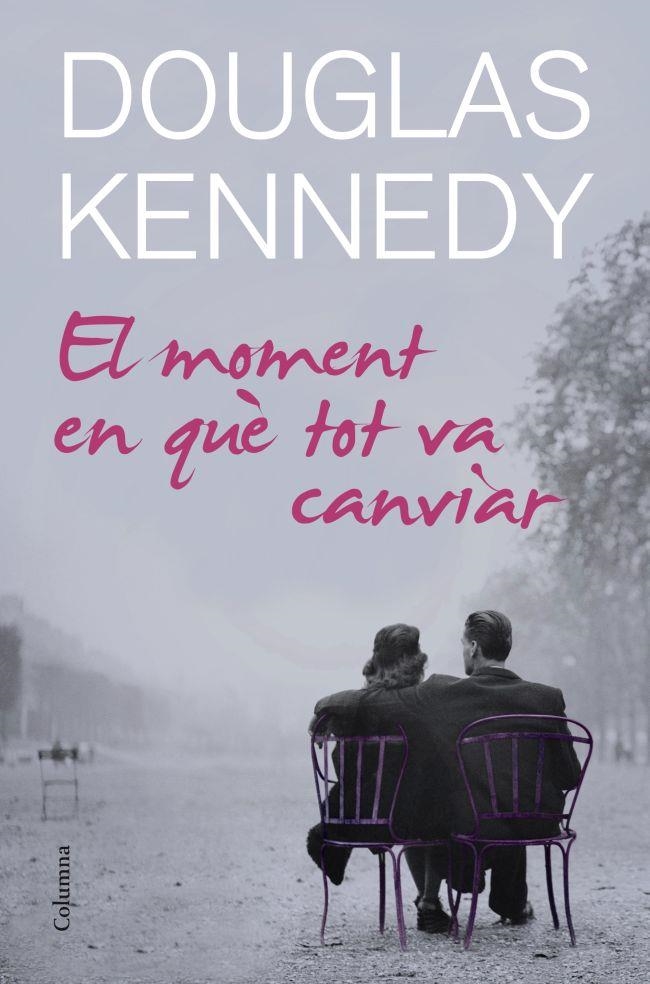 EL MOMENT EN QUÈ TOT VA CANVIAR | 9788466414678 | DOUGLAS KENNEDY