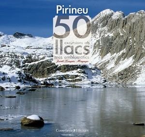 PIRINEU. 50 EXCURSIONS ALS LLACS MÉS EMBLEMÀTICS | 9788497917957 | JORDI LONGÁS MAYAYO