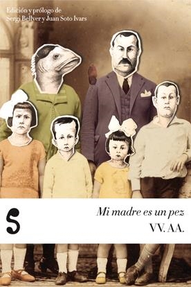 MI MADRE ES UN PEZ | 9788493853174 | MENDOZA, EDUARDO/FRESÁN, RODRIGO/MENÉNDEZ SALMÓN, RICARDO/OLMOS, ALBERTO/Y OTROS