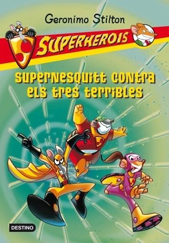 SUPERNESQUITT CONTRA ELS TRES TERRIBLES | 9788499325156 | GERONIMO STILTON