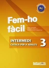 FEM-HO FÀCIL. INTERMEDI 3. B2 | 9788448928506 | CONSORCI PER A LA NORMALITZACIO LINGÜÍSTICA