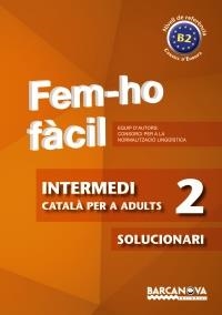 FEM-HO FÀCIL. INTERMEDI 2. B2. SOLUCIONARI | 9788448928490 | CONSORCI PER A LA NORMALITZACIO LINGÜÍSTICA