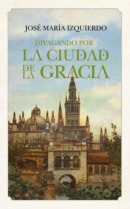 DIVAGANDO POR LA CIUDAD DE LA GRACIA | 9788415338451 | IZQUIERDO, JOSÉ MARÍA