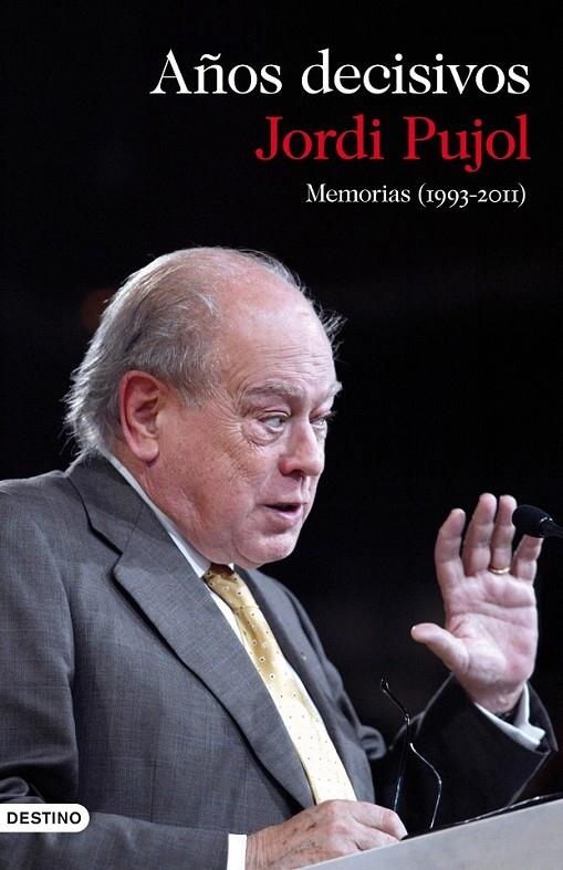 MEMORIAS (1993-2011). AÑOS DECISIVOS | 9788423345649 | JORDI PUJOL