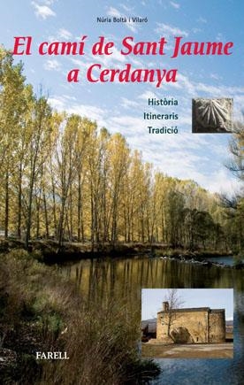 EL CAMÍ DE SANT JAUME A CERDANYA. HISTÒRIA - ITINERARIS - TRADICIÓ | 9788492811335 | BOLTÀ I VILARÓ, NÚRIA