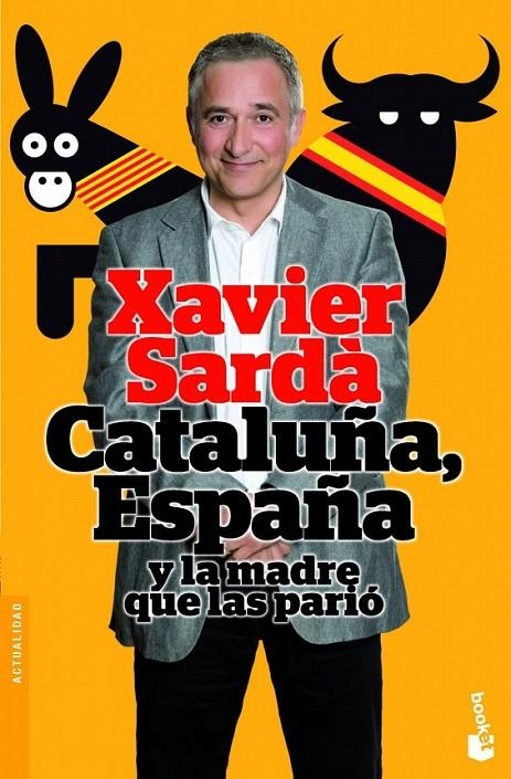 CATALUÑA, ESPAÑA Y LA MADRE QUE LAS PARIÓ | 9788408004233 | XAVIER SARDÀ