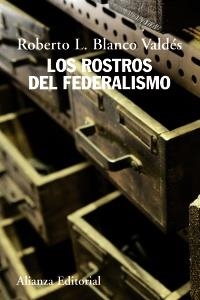 LOS ROSTROS DEL FEDERALISMO | 9788420669649 | BLANCO VALDÉS, ROBERTO LUIS