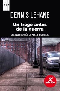 UN TRAGO ANTES DE LA GUERRA | 9788498675573 | LEHANE , DENNIS