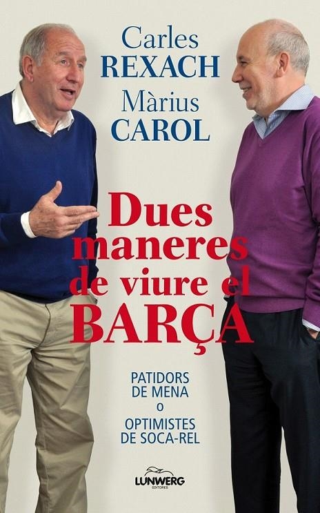 DUES MANERES DE VIURE EL BARÇA | 9788497858588 | MÀRIUS CAROL/CARLES REXACH