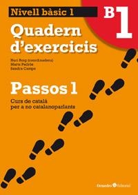 PASSOS 1 BÀSIC. QUADERN D'EXERCICIS B1 | 9788499211992 | ROIG MARTÍNEZ, NÚRIA/PADRÓS COLL, MARTA/CAMPS FERNÁNDEZ, SANDRA/DARANAS VIÑOLAS, MERITXELL