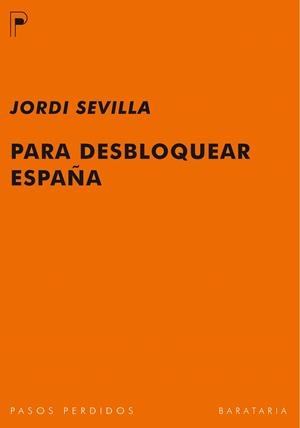 PARA DESBLOQUEAR ESPAÑA | 9788492979141 | SEVILLA SEGURA, JORDI