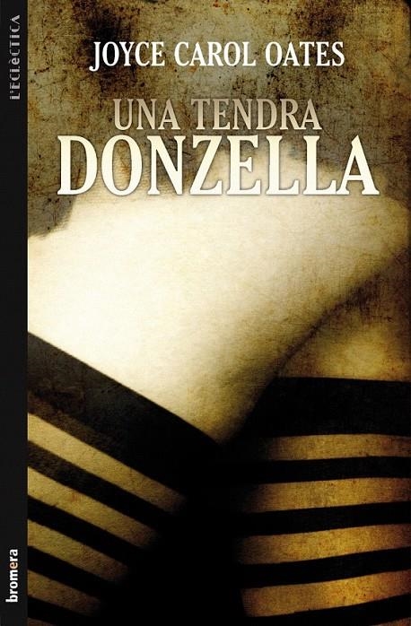 UNA TENDRA DONZELLA | 9788498248494 | OATES, JOYCE CAROL