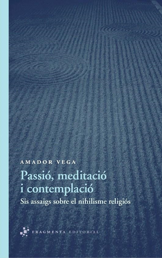 PASSIÓ, MEDITACIÓ I CONTEMPLACIÓ | 9788492416578 | VEGA ESQUERRA, AMADOR