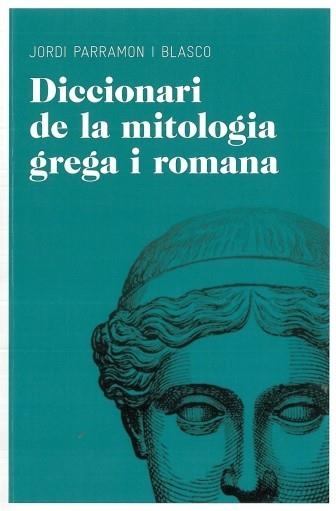 DICCIONARI DE MITOLOGIA GREGA I ROMANA | 9788492672851 | JORDI PARRAMON I BLASCO