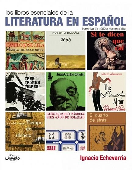 LOS LIBROS ESENCIALES DE LA LITERATURA EN ESPAÑOL | 9788497857598 | IGNACIO ECHEVARRÍA PÉREZ