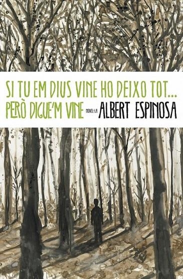 SI TU EM DIUS VINE, HO DEIXO TOT... PERÒ DIGUE'M VINE | 9788401339431 | ESPINOSA,ALBERT