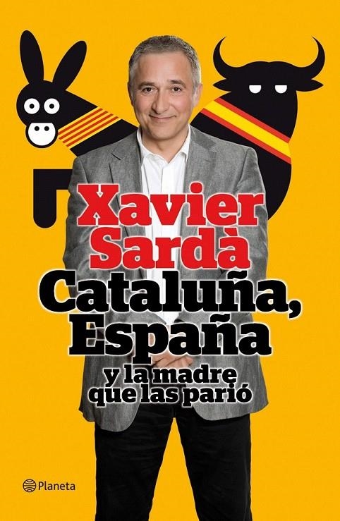 CATALUÑA, ESPAÑA Y LA MADRE QUE LAS PARIÓ | 9788408101512 | XAVIER SARDÀ