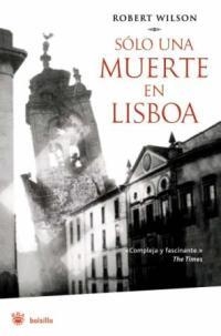 SÓLO UNA MUERTE EN LISBOA | 9788478717705 | WILSON, ROBERT