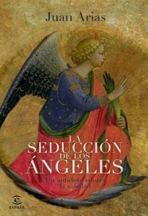 LA SEDUCCIÓN DE LOS ÁNGELES | 9788467030693 | JUAN ARIAS