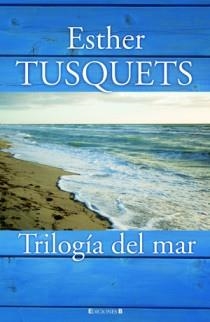 TRILOGIA DEL MAR | 9788466647441 | TUSQUETS, ESTHER