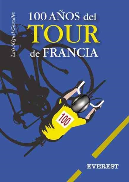 100 AÑOS DEL TOUR DE FRANCIA | 9788424193027 | LUIS MIGUEL GONZÁLEZ GÓMEZ