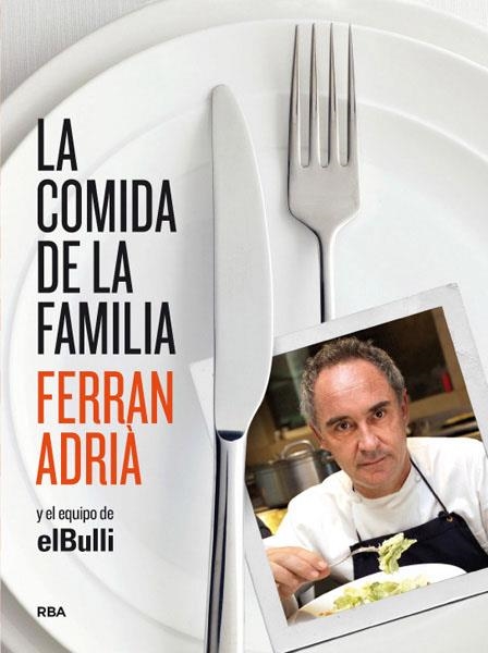 LA COMIDA DE LA FAMILIA | 9788492981823 | ADRIÀ , FERRAN