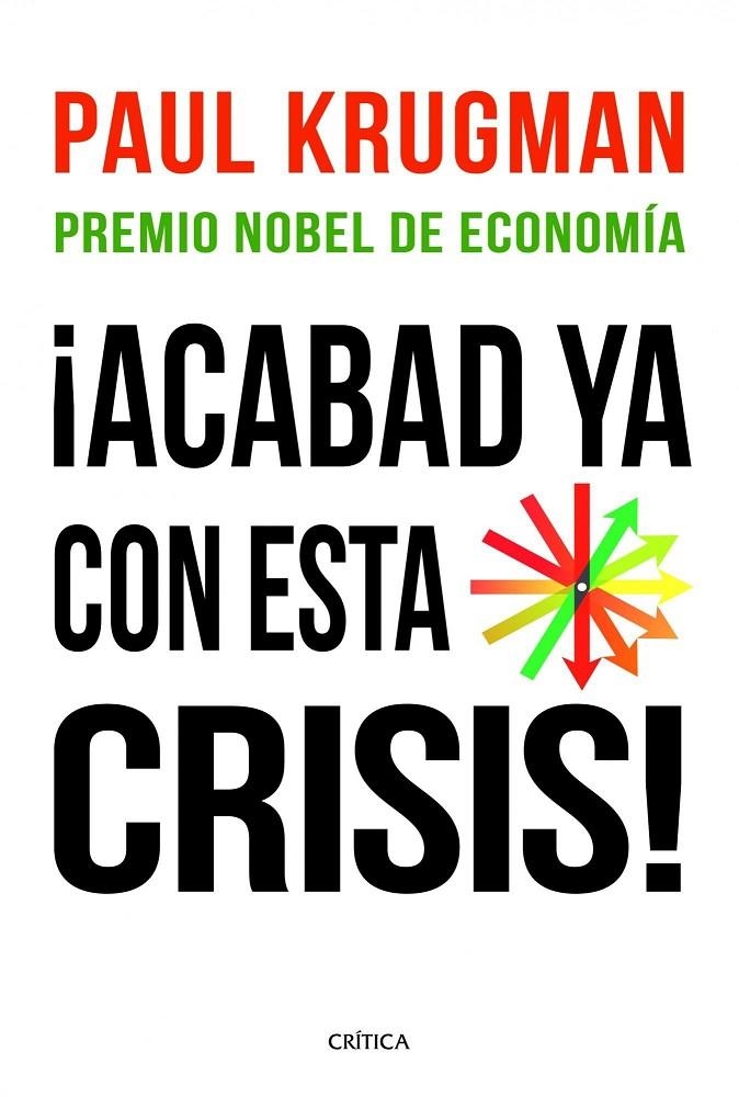 ¡ACABAD YA CON ESTA CRISIS! | 9788498922615 | PAUL KRUGMAN