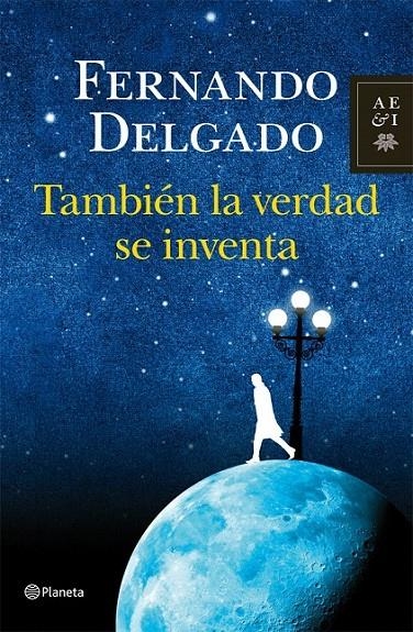 TAMBIÉN LA VERDAD SE INVENTA | 9788408004103 | FERNANDO DELGADO