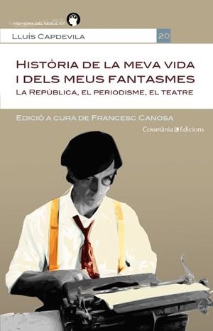 HISTÒRIA DE LA MEVA VIDA I DELS MEUS FANTASMES | 9788415456469 | LLUÍS CAPDEVILA. EDICIÓ A CURA DE FRANCESC CANOSA FARRAN