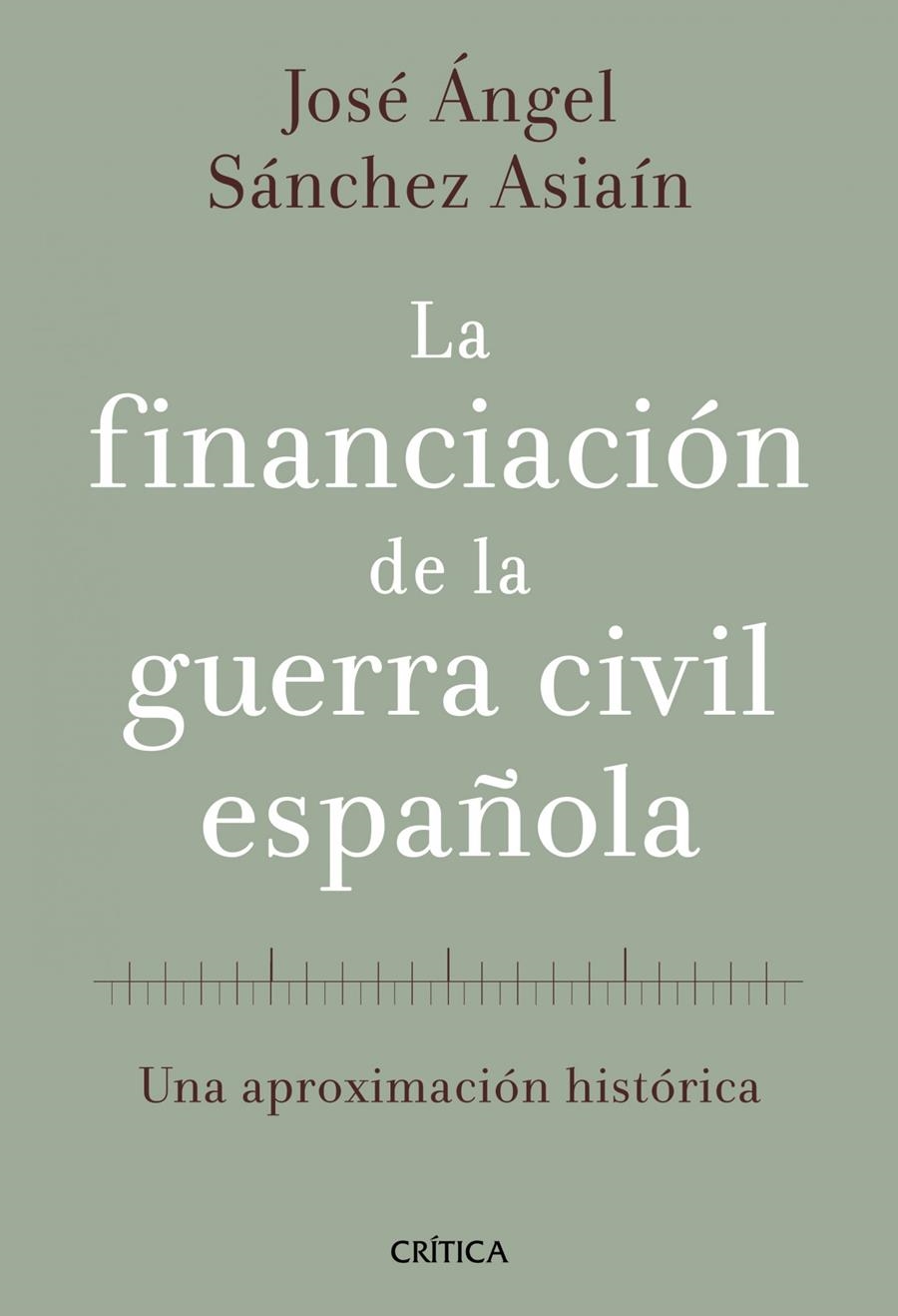 LA FINANCIACIÓN DE LA GUERRA CIVIL ESPAÑOLA | 9788498920468 | JOSÉ ÁNGEL SÁNCHEZ ASIAÍN