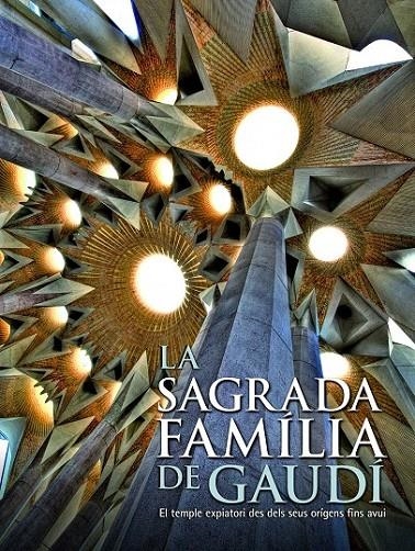 LA SAGRADA FAMILIA DE GAUDÍ. EL TEMPLO EXPIATORIO DESDE SUS ORÍGENES HASTA HOY | 9788497856843 | AA. VV.