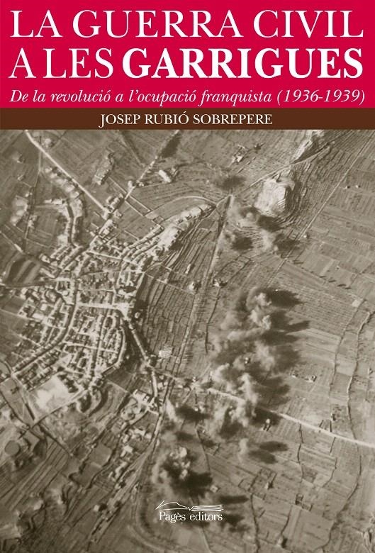 LA GUERRA CIVIL A LES GARRIGUES | 9788499751887 | RUBIÓ SOBREPERE, JOSEP