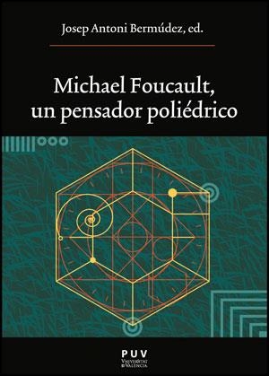 MICHAEL FOUCAULT, UN PENSADOR POLIÉDRICO | 9788437081342 | VARIOS AUTORES