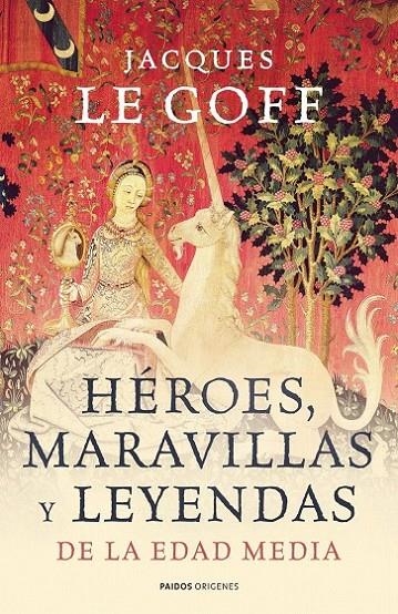 HÉROES, MARAVILLAS Y LEYENDAS DE LA EDAD MEDIA | 9788449323966 | JACQUES LE GOFF