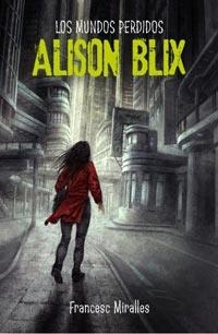 ALISON BLIX: LOS MUNDOS PERDIDOS | 9788427200579 | MIRALLES CONTIJOCH, FRANCESC