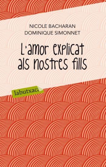 L'AMOR EXPLICAT ALS NOSTRES FILLS | 9788499302065 | DOMINIQUE SIMONNET/NICOLE BACHARAN