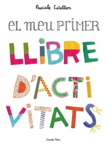 EL MEU PRIMER LLIBRE D'ACTIVITATS | 9788499322230 | PASCALE ESTELLON