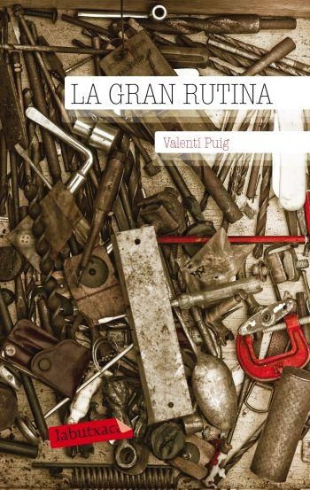 LA GRAN RUTINA | 9788499302331 | VALENTÍ PUIG