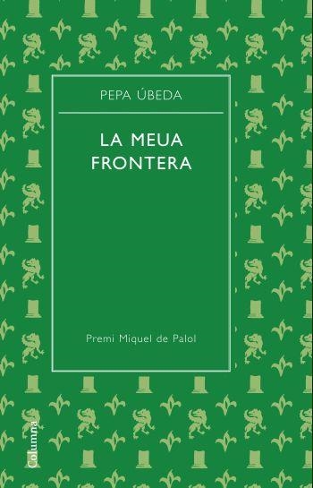 LA MEUA FRONTERA | 9788466413329 | JOSEFA MARIA ÚBEDA