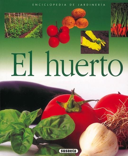 EL HUERTO (ENCICLOPEDIA DE JARDINERÍA) | 9788430567591 | SUSAETA, EQUIPO