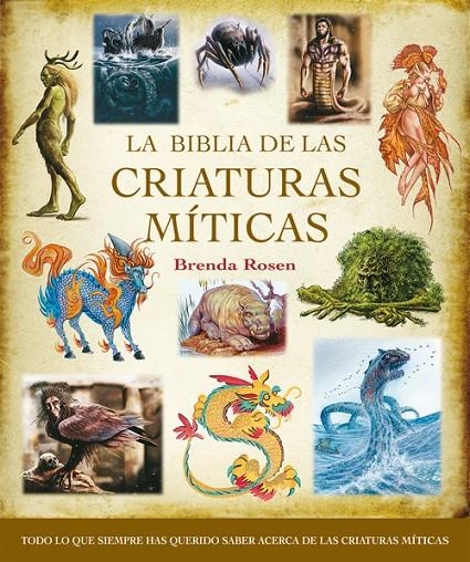 BIBLIA DE LAS CRIATURAS MÍTICAS, LA | 9788484452577 | ROSEN, BRENDA