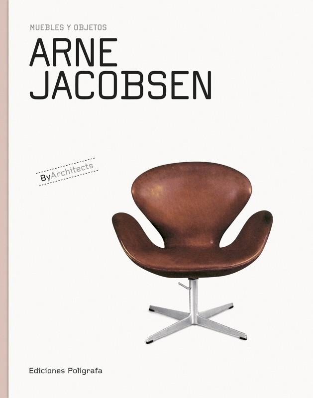 ARNE JACOBSEN. MUEBLES Y OBJETOS | 9788434311831 | DACHS, SANDRA/DE MUGA, PATRICIA/GARCÍA HINTZE, LAURA