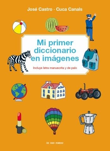 MI PRIMER DICCIONARIO EN IMÁGENES | 9788492766468 | CUCA CANALS/JOSÉ CASTRO