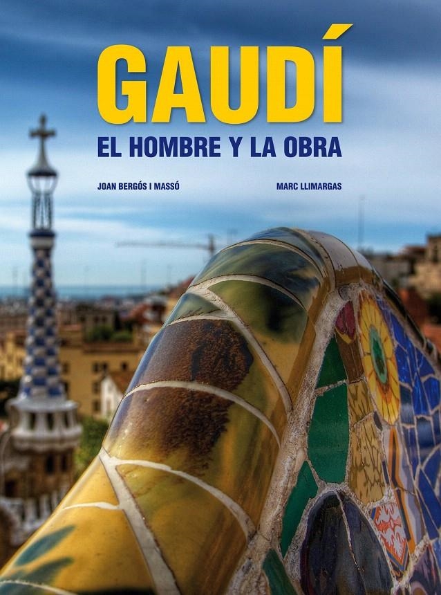 GAUDI. EL HOMBRE Y LA OBRA. | 9788497857826 | JOAN BERGÓS I MASSÓ/MARC LLIMARGAS CASAS