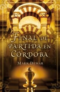 FINAL DE PARTIDA EN CORDOBA | 9788466650434 | DEWAR, MARK