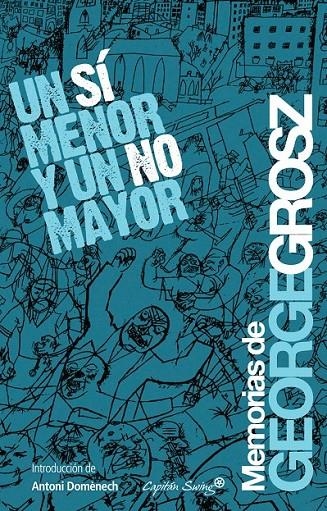 UN SÍ MENOR Y UN NO MAYOR | 9788493898557 | GROSZ, GEORGE