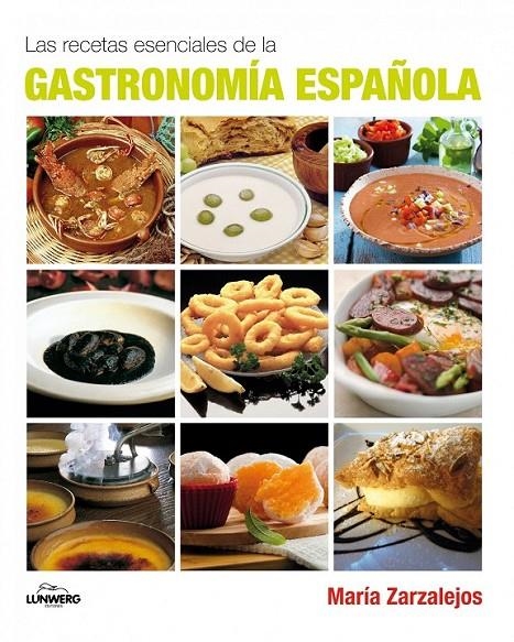 LAS RECETAS ESENCIALES DE LA GASTRONOMÍA ESPAÑOLA | 9788497858465 | MARÍA ZARZALEJOS